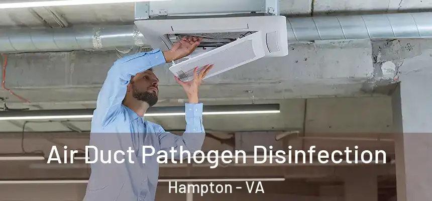  Air Duct Pathogen Disinfection Hampton - VA