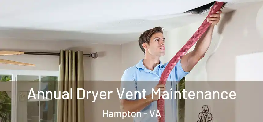  Annual Dryer Vent Maintenance Hampton - VA