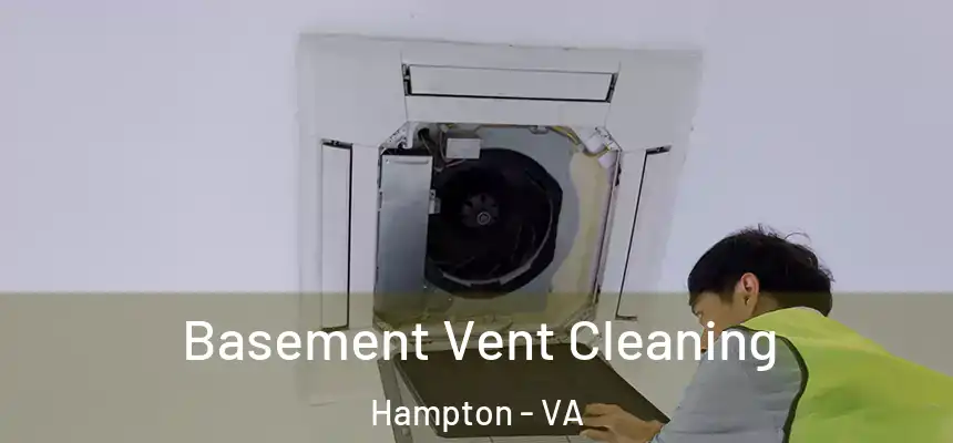  Basement Vent Cleaning Hampton - VA