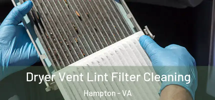  Dryer Vent Lint Filter Cleaning Hampton - VA