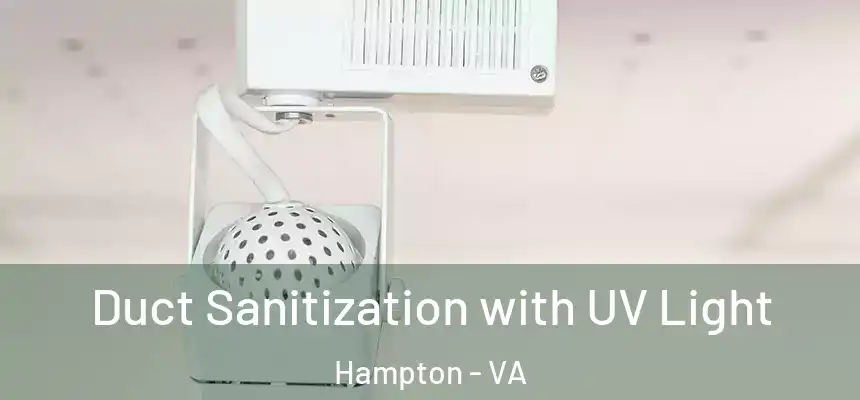 Duct Sanitization with UV Light Hampton - VA