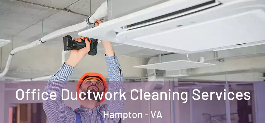  Office Ductwork Cleaning Services Hampton - VA