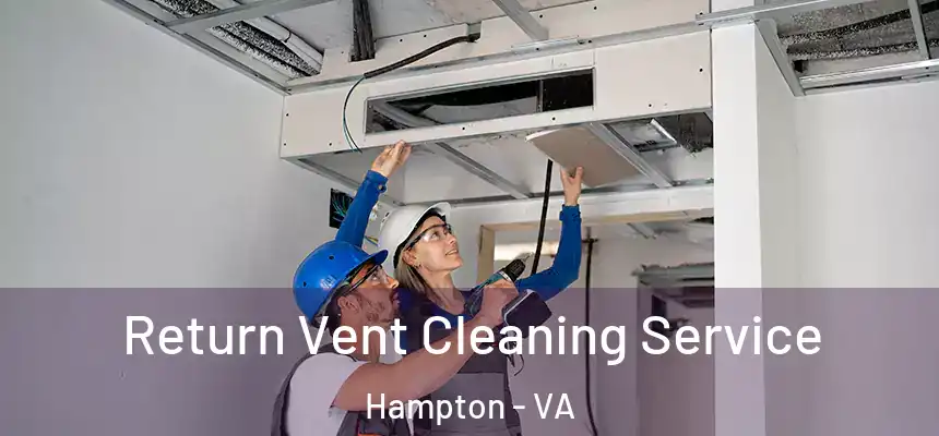  Return Vent Cleaning Service Hampton - VA